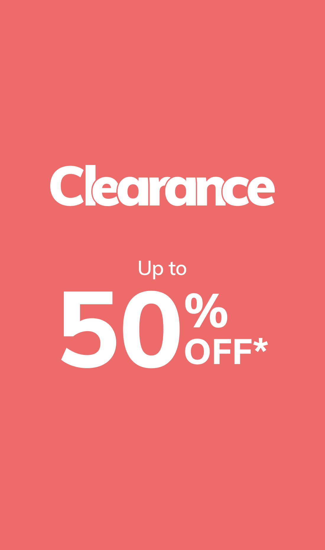 Clearance: Up to 50% Off*