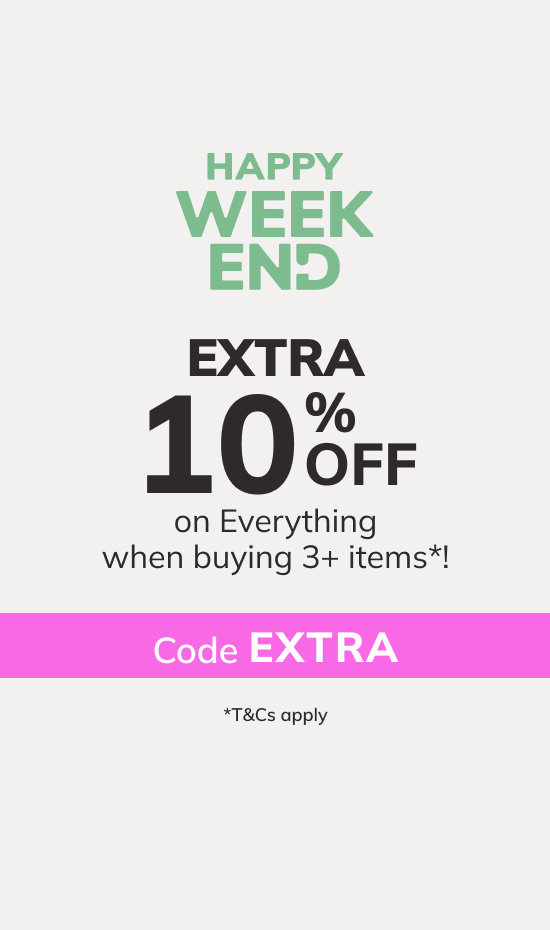 Happy Weekend: Extra 10% off on Everything when buying 3+ items*! Code: EXTRA