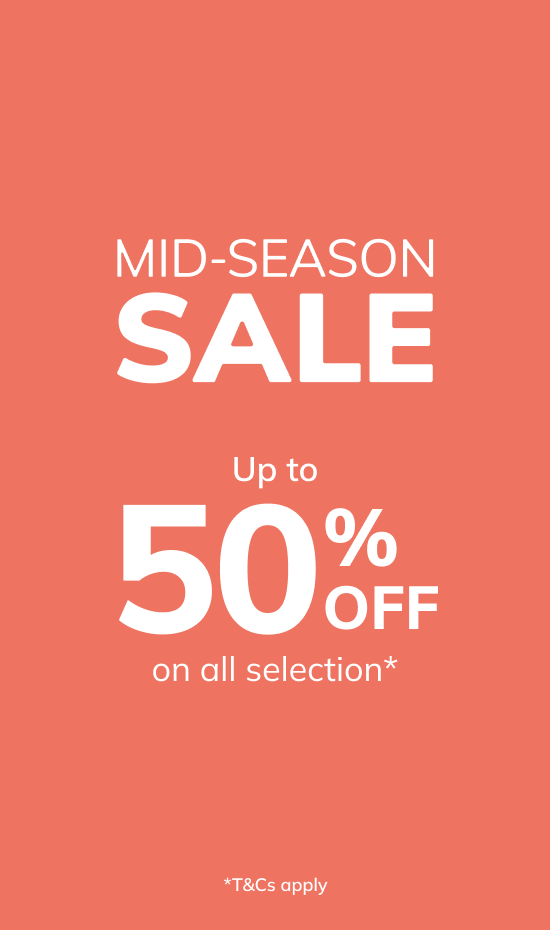 MID-SEASON SALE: Up to 50% off on all selection*